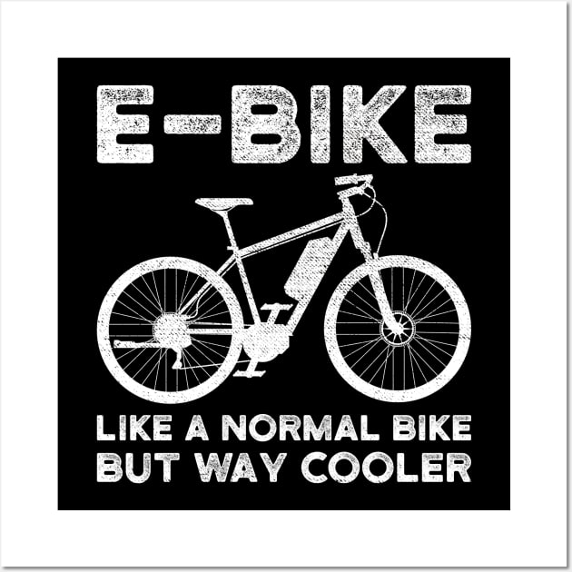 E-Bike Like a Normal Bike But Way Cooler Electric Bike Wall Art by DragonTees